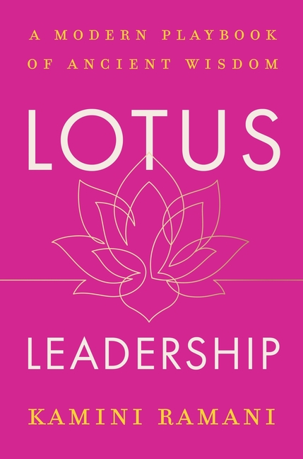 Lotus Leadership: A Modern Playbook of Ancient Wisdom