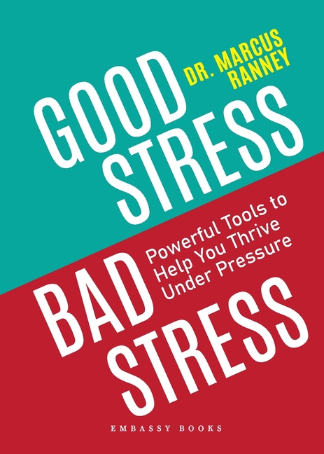 Good Stress Bad Stress: Powerful Tools to Help you Thrive Under Pressure