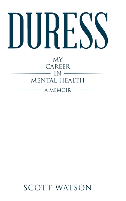 Duress: My Career in Mental Health
