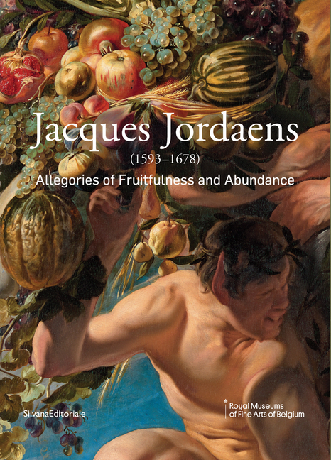 Jacques Jordaens: 1593-1678: Allegories of Fruitfulness and Abundance