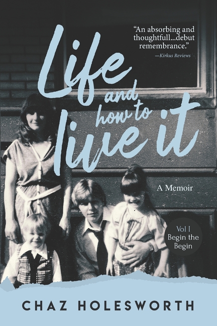 Life and How to Live It: Volume one: Begin the Begin