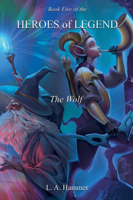 Book Five of the Heroes of Legend: The Wolf