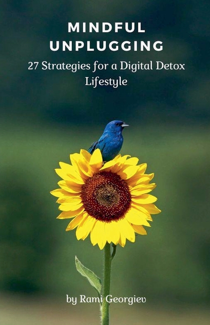 Mindful Unplugging: 27 Strategies for a Digital Detox Lifestyle