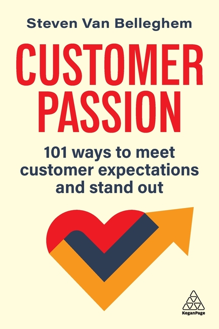 Customer Passion: 101 Ways to Meet Customer Expectations and Stand Out