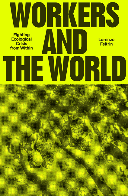 Workers and the World: Fighting Ecological Crisis from Within