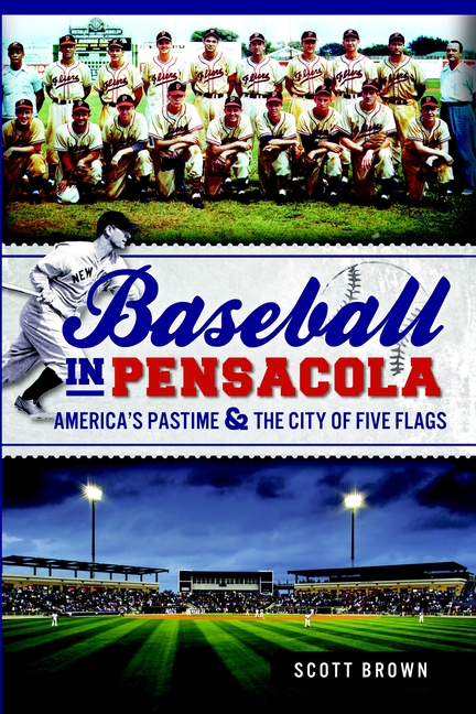 Baseball in Pensacola: America's Pastime & the City of Five Flags