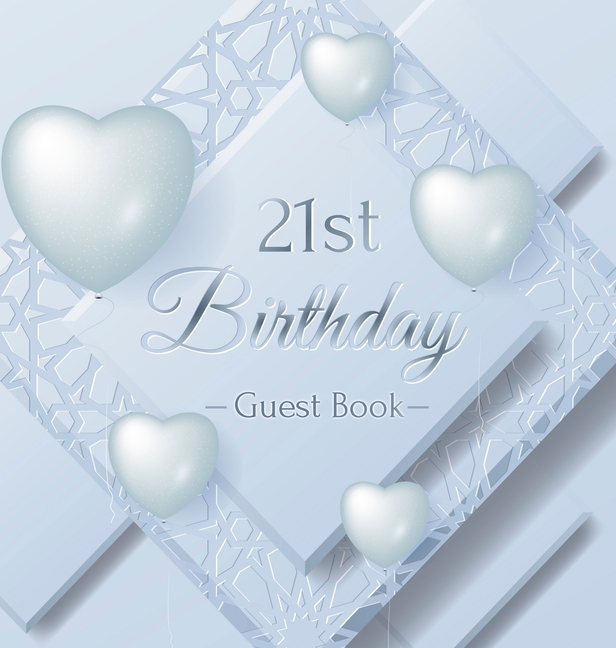 21st Birthday Guest Book: An Elegant Silver & White Frosted Heart Keepsake for a 21st Birthday - Square Hardcover Guest Sign-In Book with 105 Pages fo