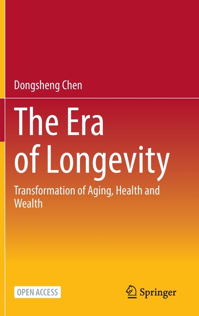 The Era of Longevity: Transformation of Aging, Health and Wealth