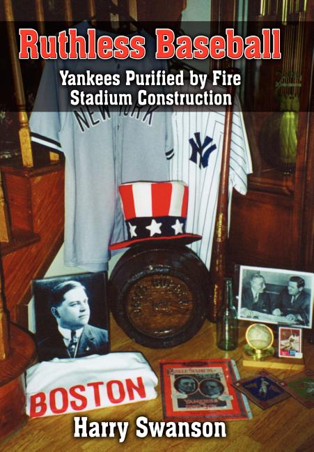 Ruthless Baseball: Yankees Purified by Fire Stadium Construction