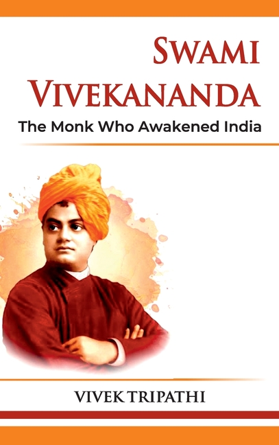 Swami Vivekananda: The Monk Who Awakened India