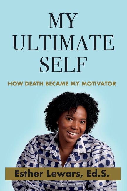 My Ultimate Self: How Death Became My Motivator