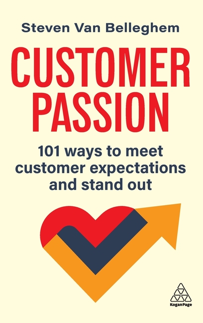 Customer Passion: 101 Ways to Meet Customer Expectations and Stand Out