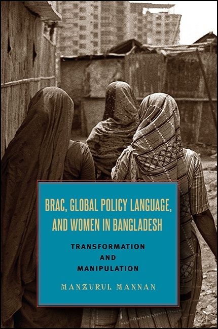 BRAC, Global Policy Language, and Women in Bangladesh: Transformation and Manipulation