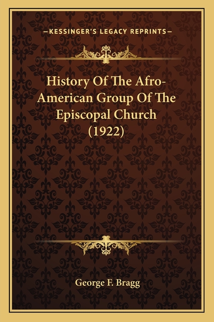 History Of The Afro-American Group Of The Episcopal Church (1922)