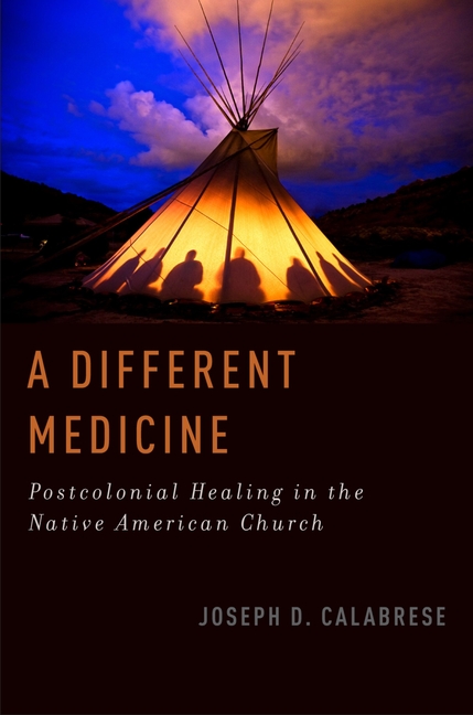 A Different Medicine: Postcolonial Healing in the Native American Church