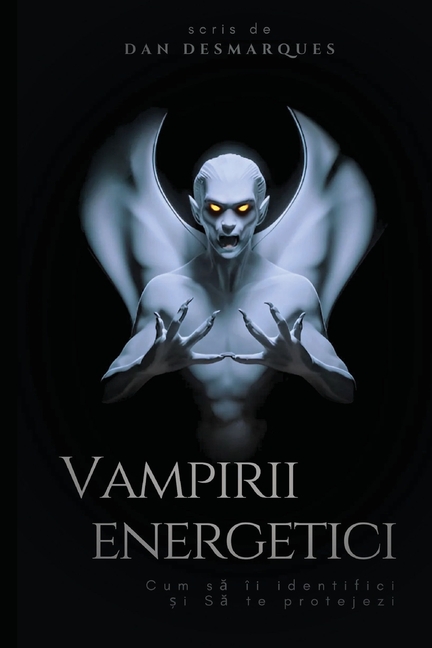 Energy Vampires / Vampirii energetici: How to Identify and Protect Yourself / Cum să îi identifici și să te protejezi