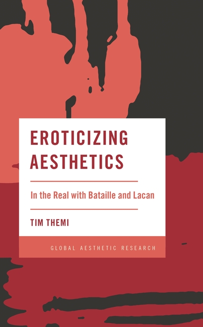 Eroticizing Aesthetics: In the Real with Bataille and Lacan