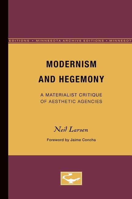Modernism and Hegemony: A Materialist Critique of Aesthetic Agencies Volume 71