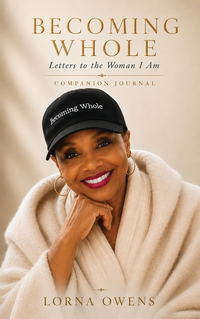 Becoming Whole: Letters To The Woman I Am - Companion Journal