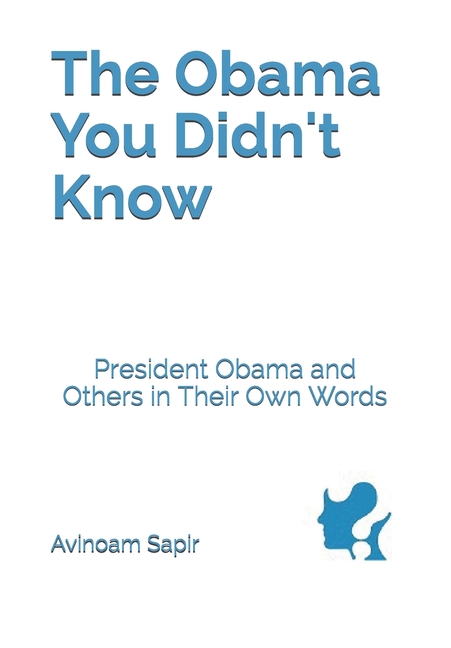 The Obama You Didn't Know: President Obama and Others in Their Own Words