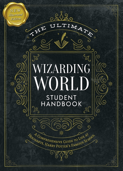 The Ultimate Wizarding World Student Handbook (Illustrated Edition): A Comprehensive Guide to Life at Hogwarts, Harry Potter's Famous School