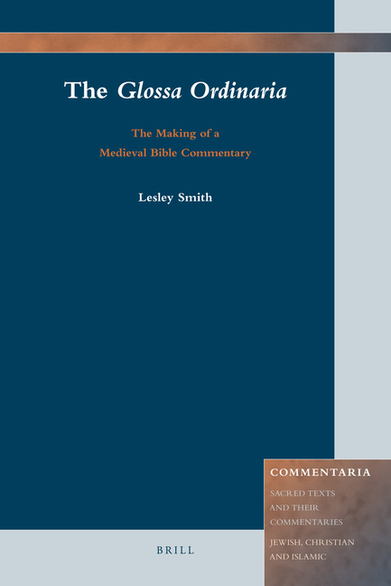 The Glossa Ordinaria: The Making of a Medieval Bible Commentary