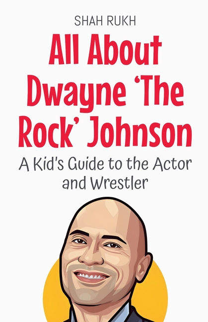 All About Dwayne 'The Rock' Johnson: A Kid's Guide to the Actor and Wrestler