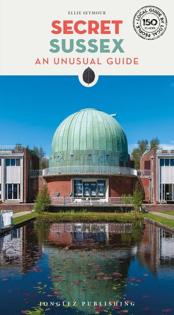Secret Sussex: An Unusual Guide