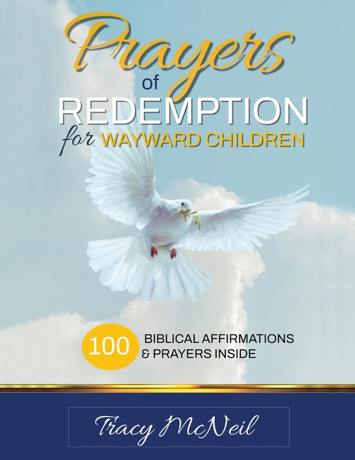 Prayers of Redemption for Wayward Children Workbook: Prayers for Prodigal Children: A Parent's Guide to Faith, Healing, and Restoration
