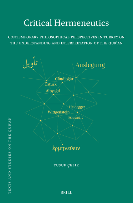 Critical Hermeneutics: Contemporary Philosophical Perspectives in Turkey on the Understanding and Interpretation of the Qur'an