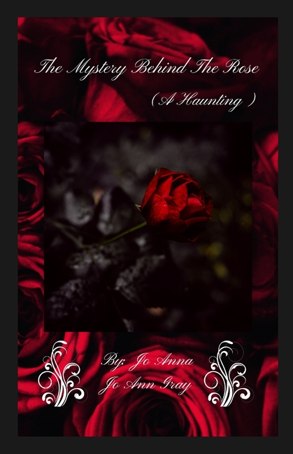 The Mystery Behind The Rose (A Haunting)