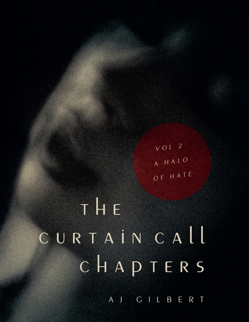The Curtain Call Chapters VOL. 2: A Halo of Hate