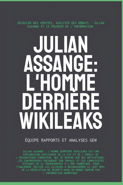 Julian Assange: L'homme derrière WikiLeaks