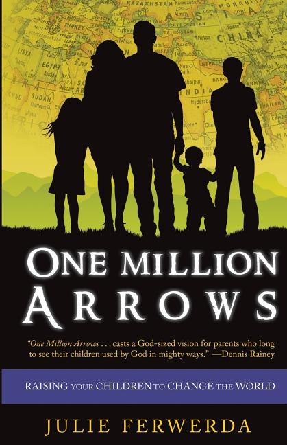 One Million Arrows: Raising Your Children to Change the World