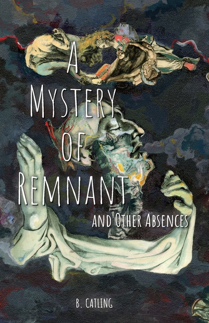 A Mystery of Remnant: and Other Absences