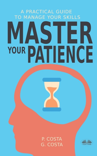 Master Your Patience: A Practical Guide to Manage Your Skills