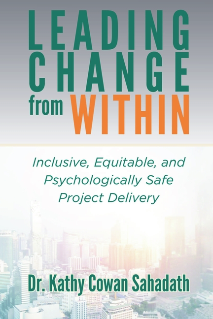 Leading Change from Within: Inclusive, Equitable, and Psychologically Safe Project Delivery