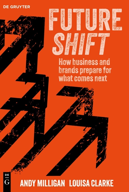 Futureshift: How Business and Brands Prepare for What Comes Next