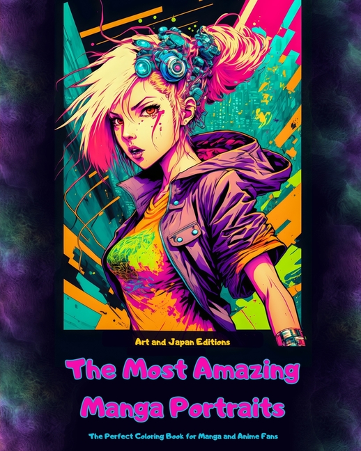 The Most Amazing Manga Portraits - The Perfect Coloring Book for Manga and Anime Fans: A Journey through the Wonderful Worlds of Japan´s Best Manga an