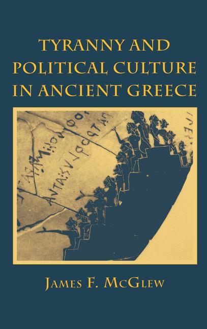 Tyranny and Political Culture in Ancient Greece: A Regional Perspective (1812-1846)