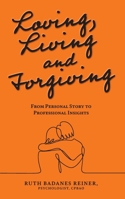 Loving, Living and Forgiving: From Personal Story to Professional Insights