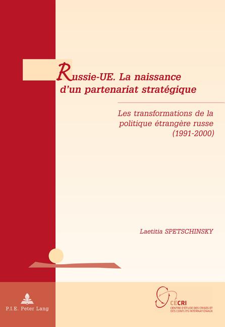 Russie-UE. La naissance d'un partenariat stratégique: Les transformations de la politique étrangère russe (1991-2000)