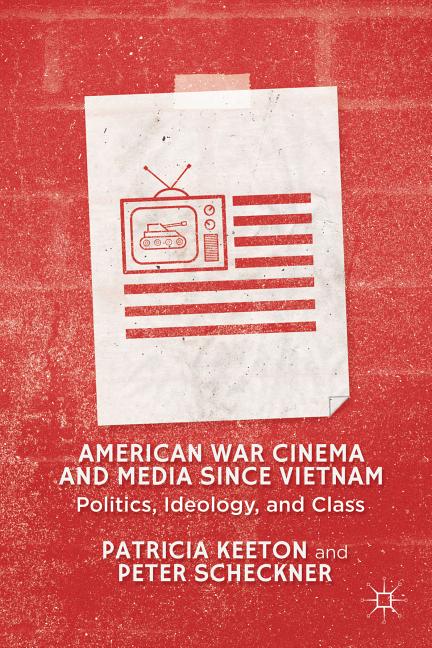 American War Cinema and Media Since Vietnam: Politics, Ideology, and Class
