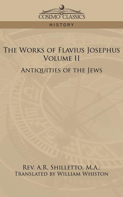 The Works of Flavius Josephus, Volume II: Antiquities of the Jews