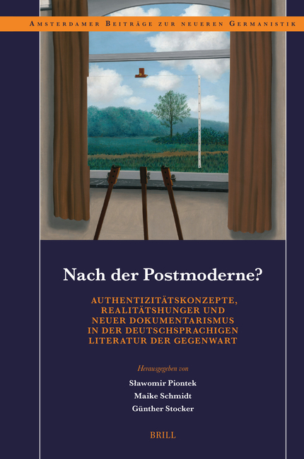 Nach der Postmoderne? Authentizit tskonzepte, Realit tshunger und neuer Dokumentarismus in der deutschsprachigen Literatur der Gegenwart