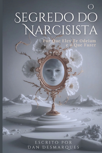 The Narcissist's Secret / O Segredo do Narcisista: Why They Hate You (and What to Do About It) / Por Que Eles Te Odeiam (e o Que Fazer)