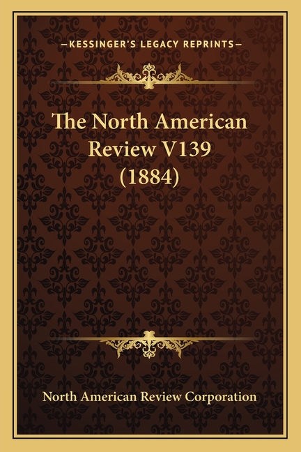 The North American Review V139 (1884)