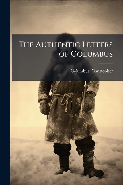 The Authentic Letters of Columbus