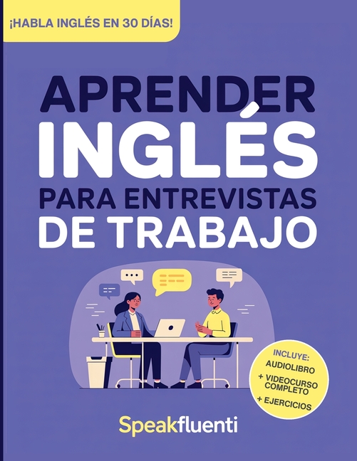 Aprender Inglés para Entrevistas de Trabajo: Prepárate en 30 días para responder con confianza, evitar bloquearte y destacar en entrevistas laborales