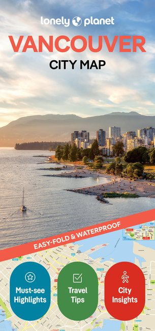 Lonely Planet Vancouver City Map: Durable, Waterproof, Easy-Fold Planning Map with Attractions & Walking Tours